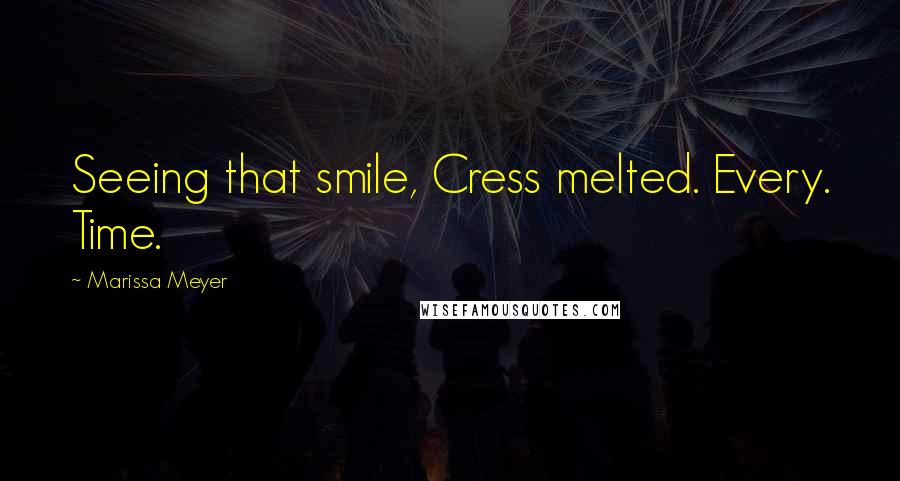 Marissa Meyer Quotes: Seeing that smile, Cress melted. Every. Time.