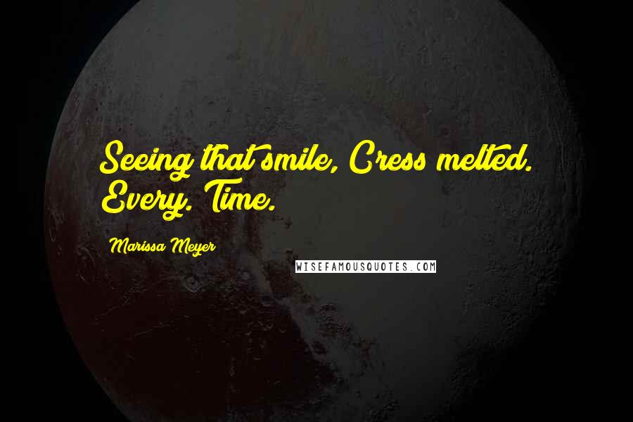 Marissa Meyer Quotes: Seeing that smile, Cress melted. Every. Time.