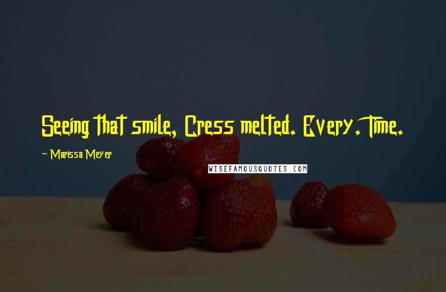 Marissa Meyer Quotes: Seeing that smile, Cress melted. Every. Time.