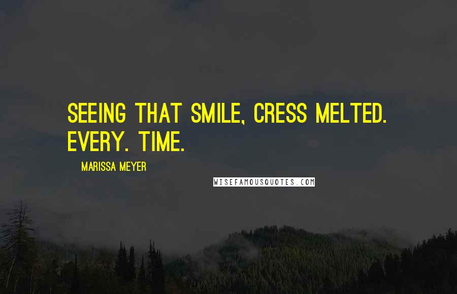 Marissa Meyer Quotes: Seeing that smile, Cress melted. Every. Time.