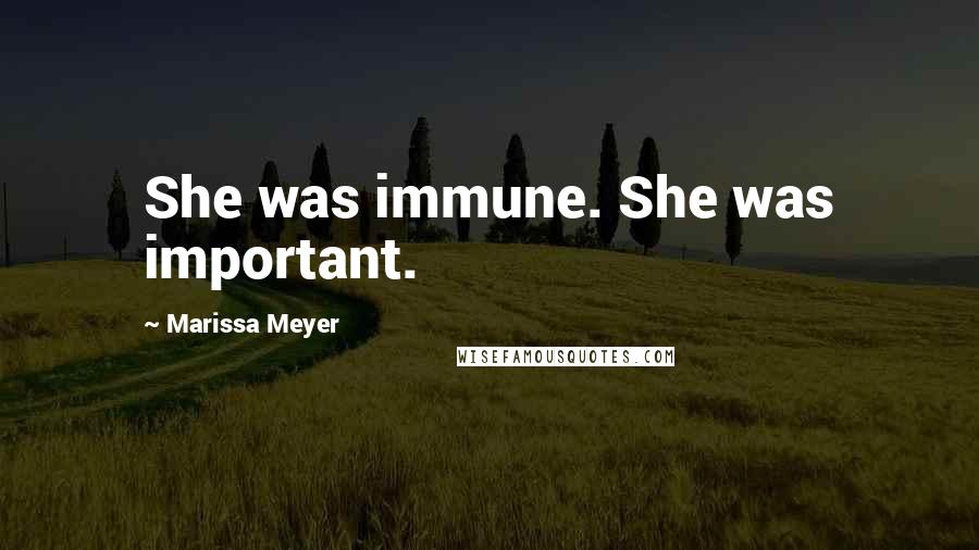 Marissa Meyer Quotes: She was immune. She was important.