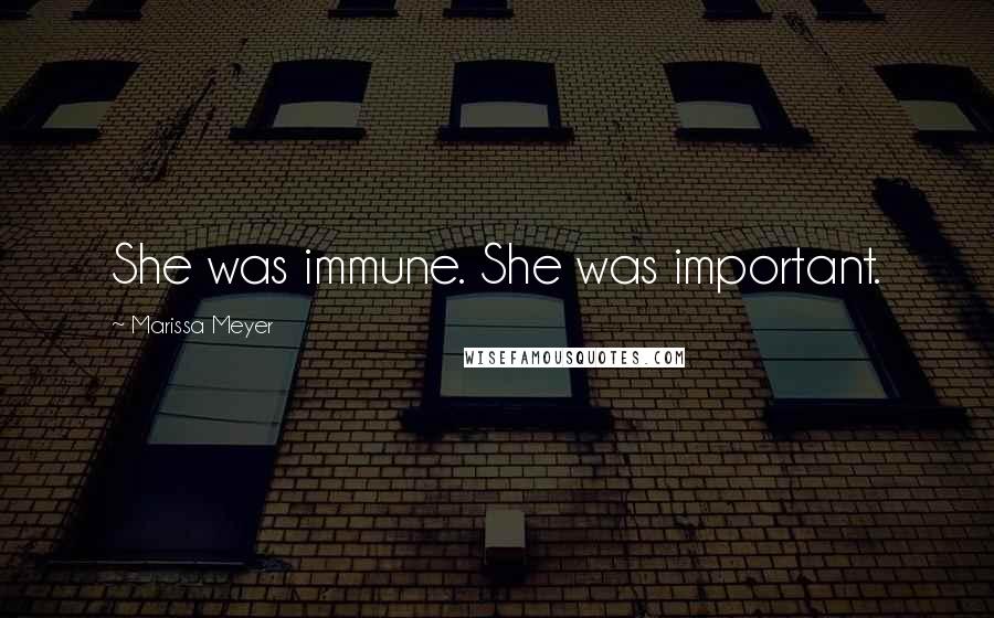 Marissa Meyer Quotes: She was immune. She was important.