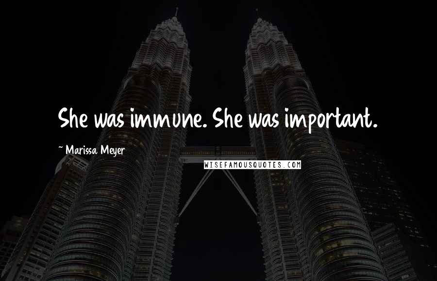 Marissa Meyer Quotes: She was immune. She was important.