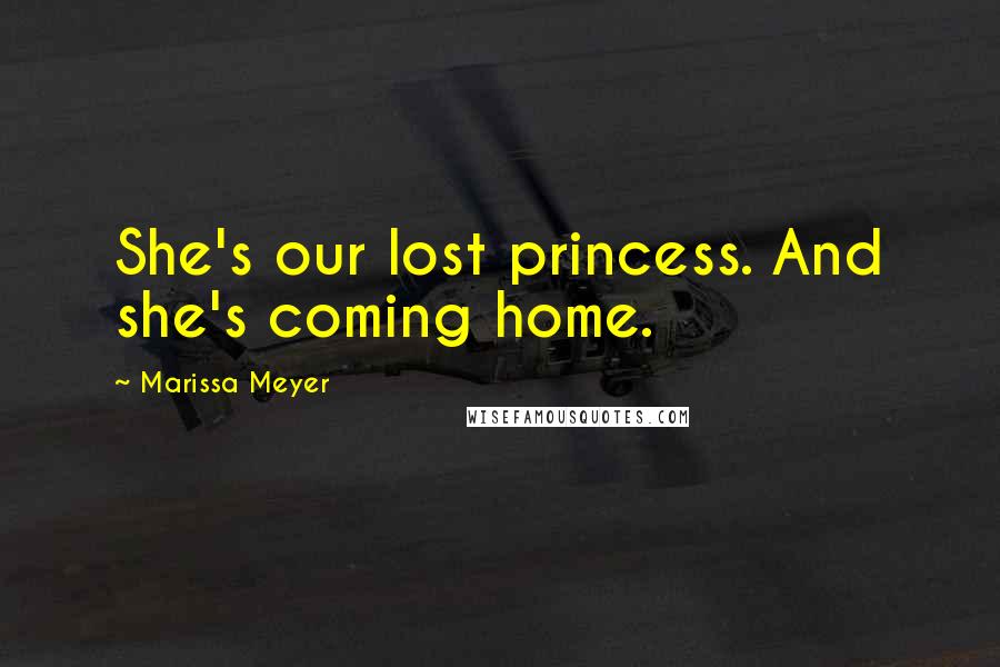 Marissa Meyer Quotes: She's our lost princess. And she's coming home.