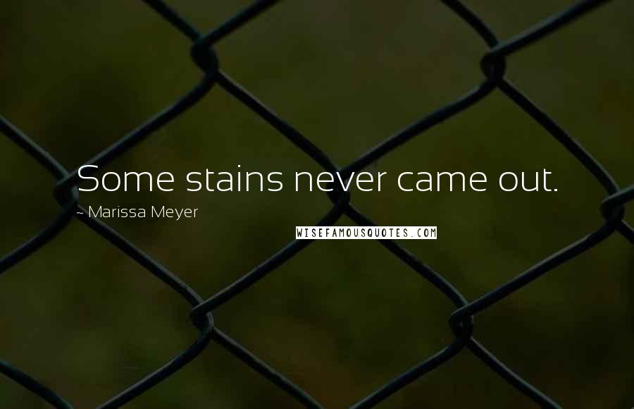 Marissa Meyer Quotes: Some stains never came out.