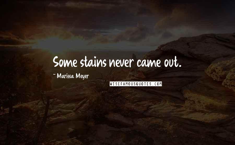 Marissa Meyer Quotes: Some stains never came out.