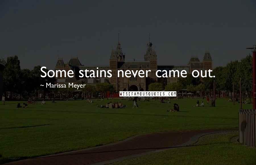 Marissa Meyer Quotes: Some stains never came out.