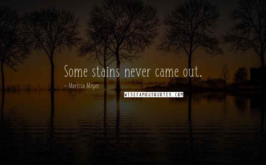 Marissa Meyer Quotes: Some stains never came out.