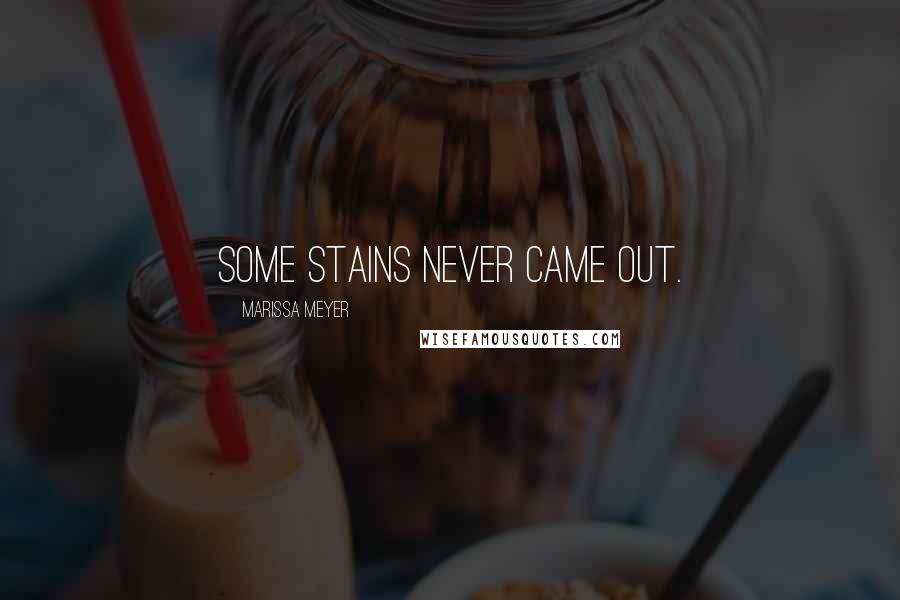 Marissa Meyer Quotes: Some stains never came out.