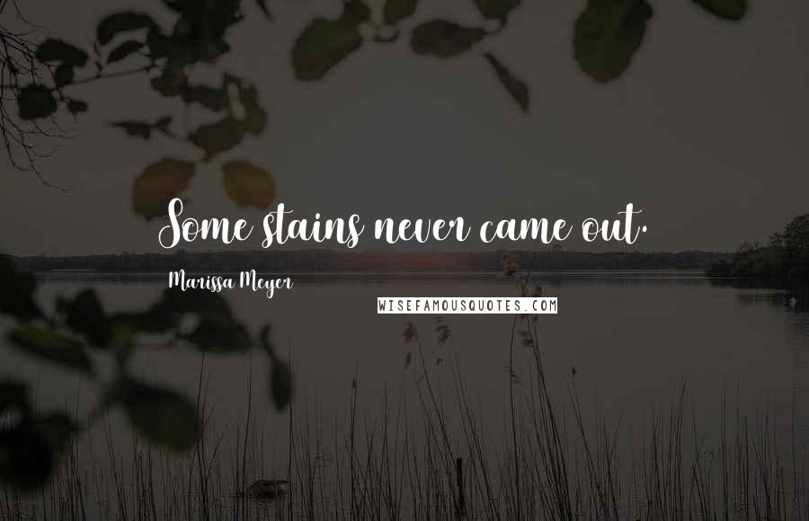 Marissa Meyer Quotes: Some stains never came out.
