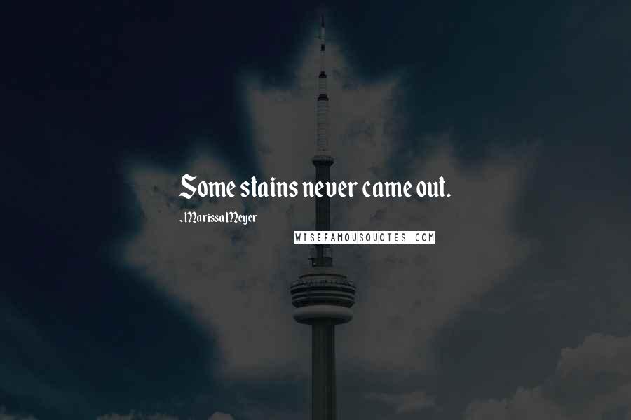 Marissa Meyer Quotes: Some stains never came out.