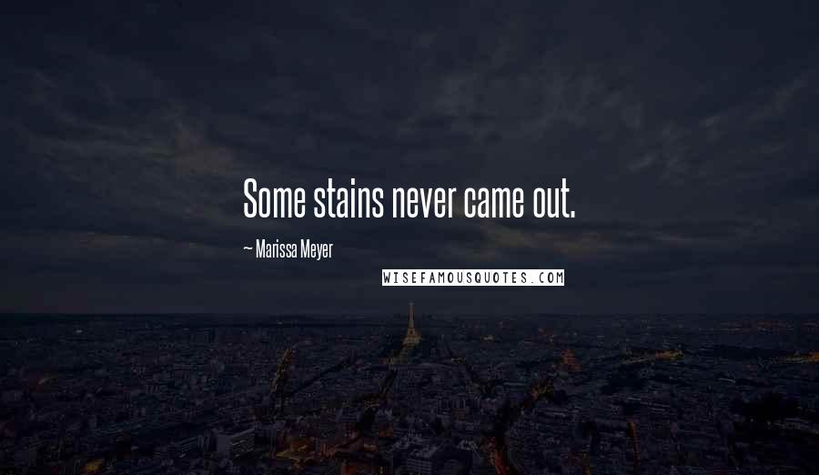 Marissa Meyer Quotes: Some stains never came out.