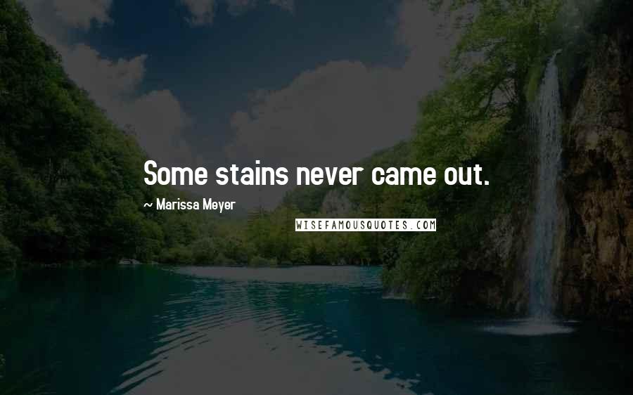 Marissa Meyer Quotes: Some stains never came out.