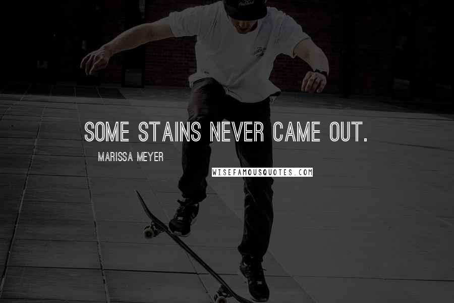 Marissa Meyer Quotes: Some stains never came out.