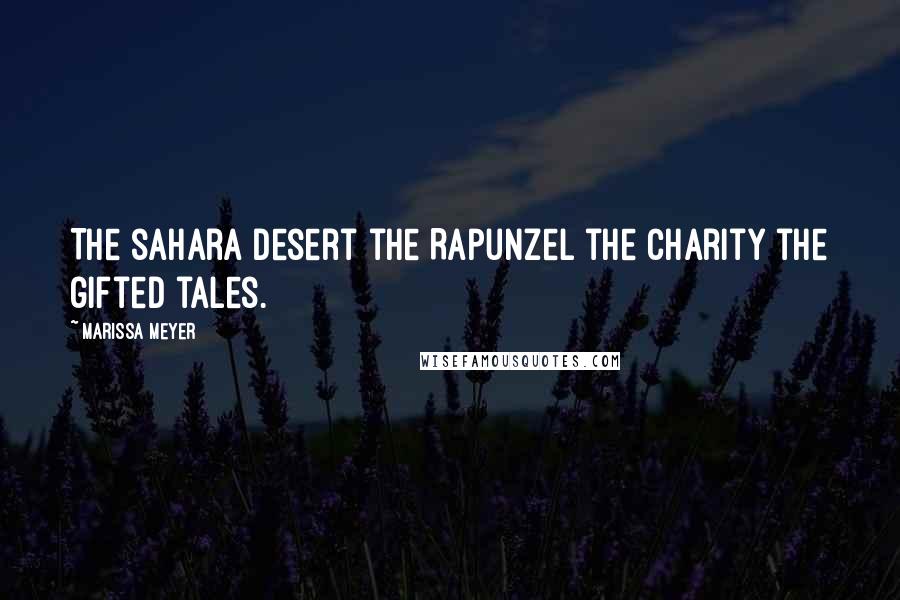 Marissa Meyer Quotes: The sahara desert the Rapunzel the charity the gifted tales.