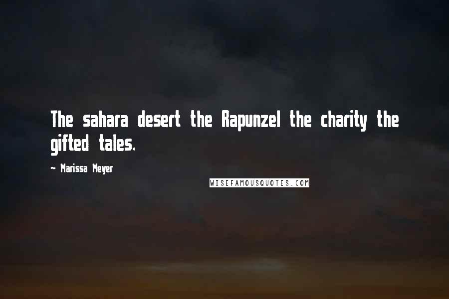 Marissa Meyer Quotes: The sahara desert the Rapunzel the charity the gifted tales.