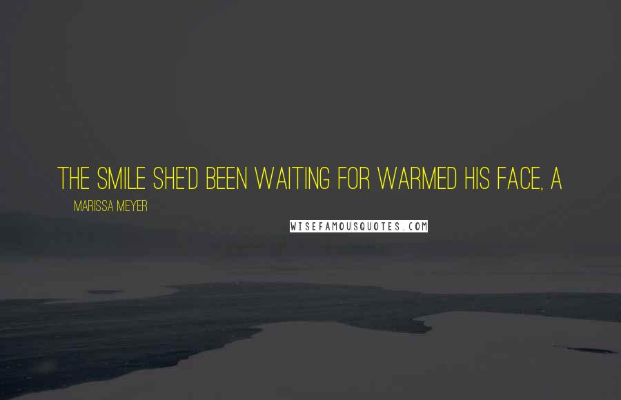 Marissa Meyer Quotes: The smile she'd been waiting for warmed his face, a
