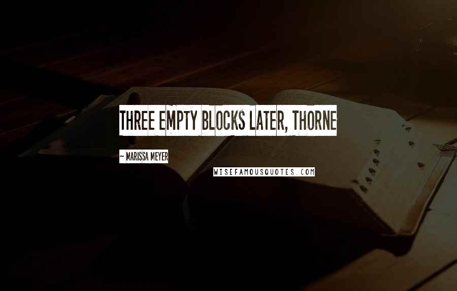 Marissa Meyer Quotes: Three empty blocks later, Thorne