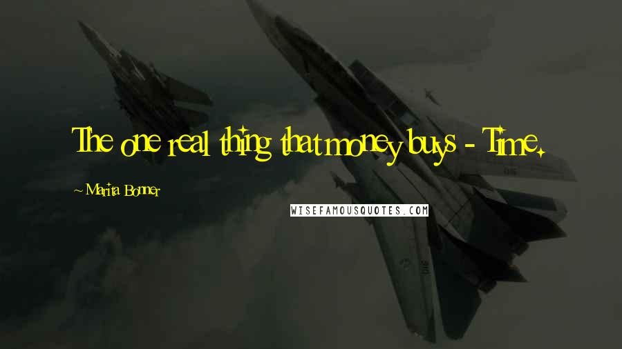 Marita Bonner Quotes: The one real thing that money buys - Time.