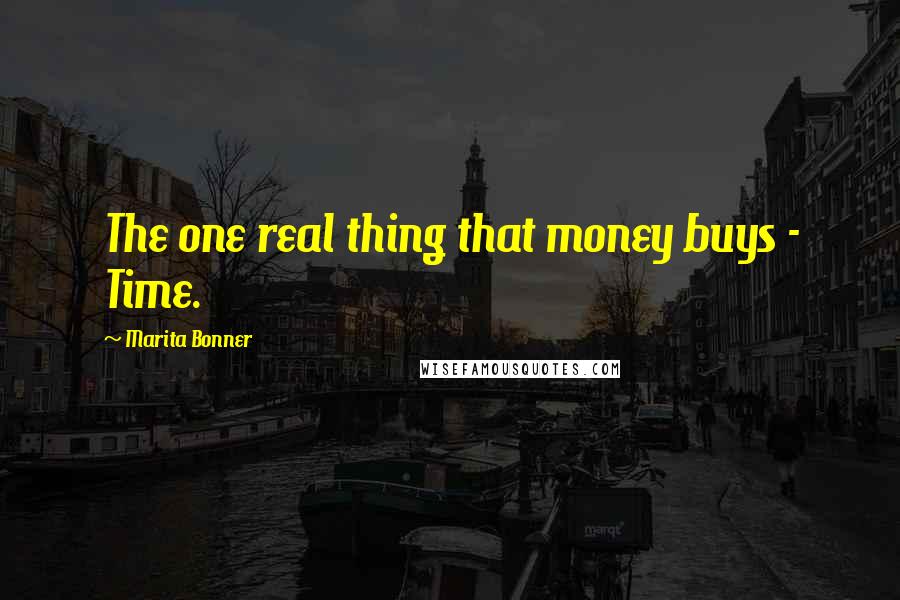 Marita Bonner Quotes: The one real thing that money buys - Time.
