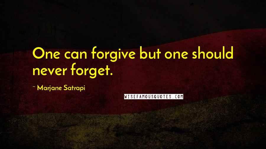 Marjane Satrapi Quotes: One can forgive but one should never forget.