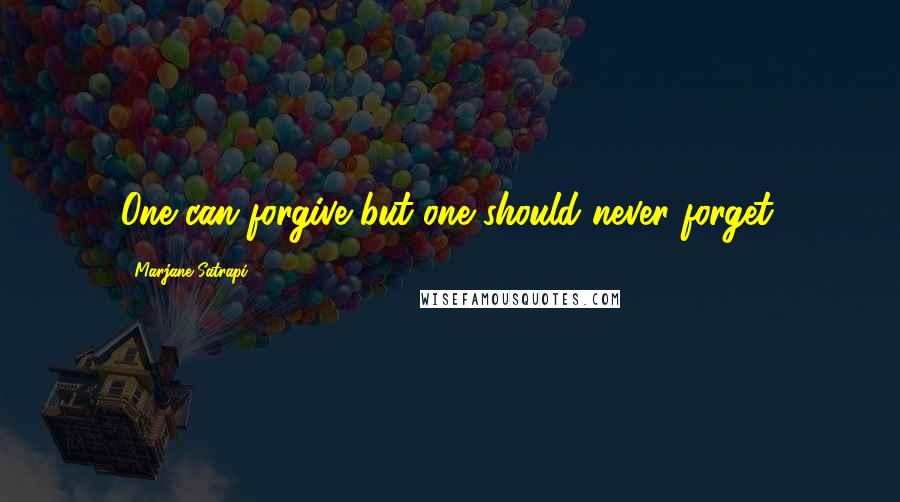 Marjane Satrapi Quotes: One can forgive but one should never forget.