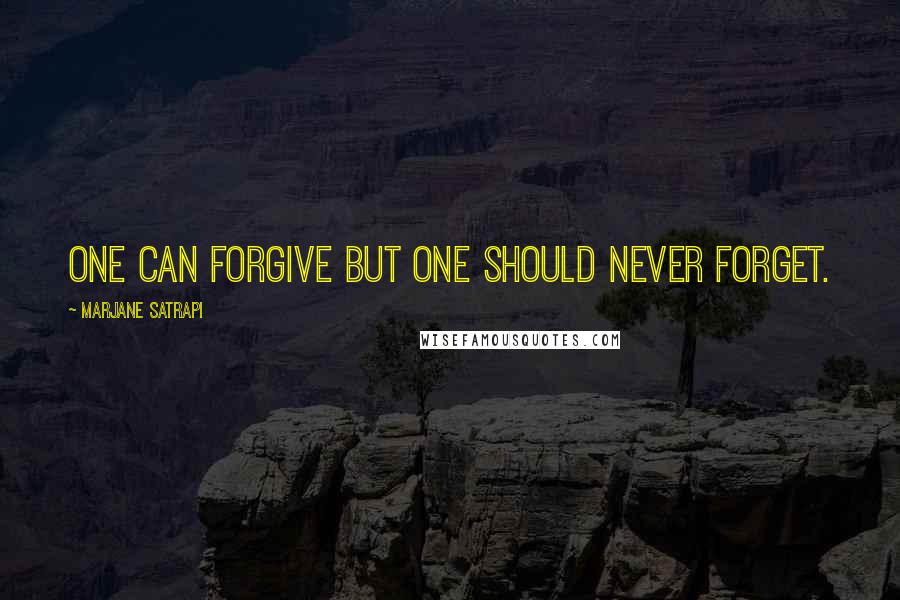 Marjane Satrapi Quotes: One can forgive but one should never forget.