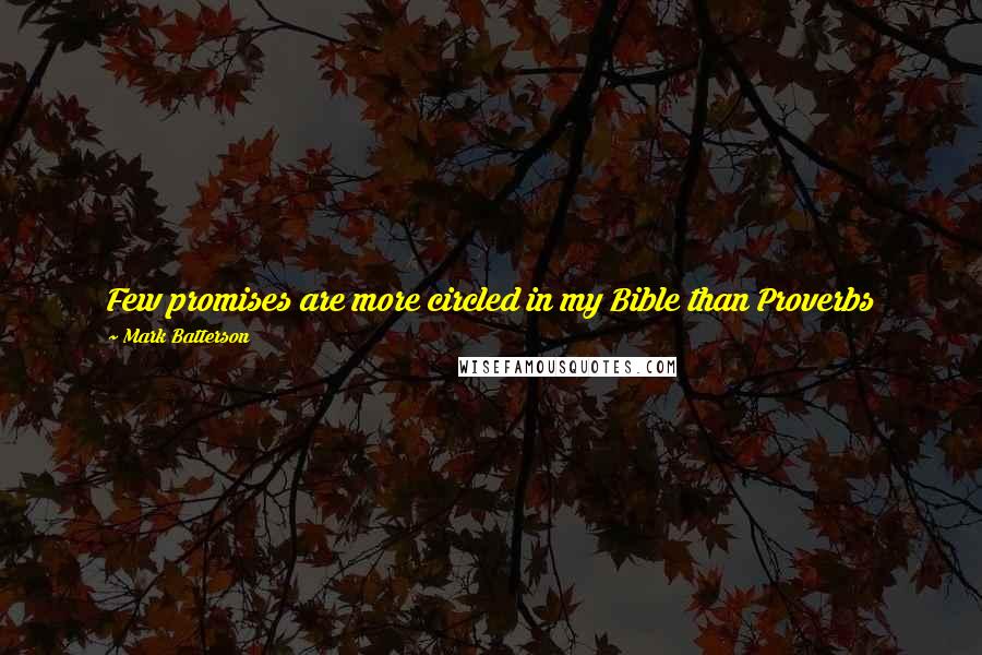 Mark Batterson Quotes: Few promises are more circled in my Bible than Proverbs 16:9: In their hearts humans plan their course, but the LORD establishes their steps.