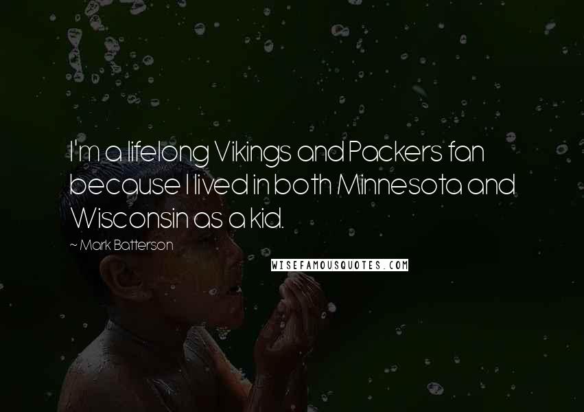 Mark Batterson Quotes: I'm a lifelong Vikings and Packers fan because I lived in both Minnesota and Wisconsin as a kid.