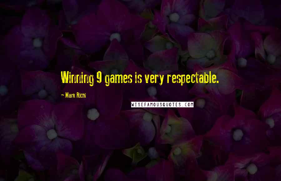 Mark Richt Quotes: Winning 9 games is very respectable.