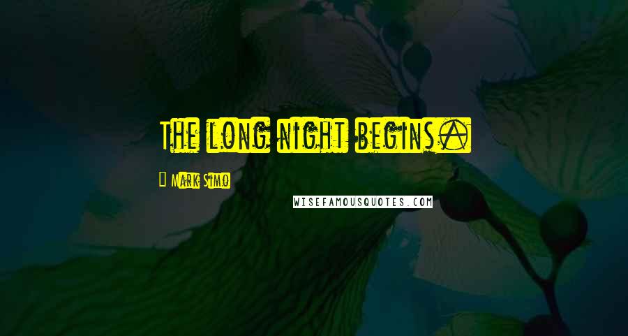 Mark Simo Quotes: The long night begins.