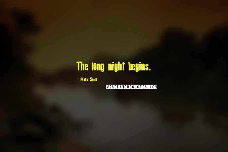 Mark Simo Quotes: The long night begins.