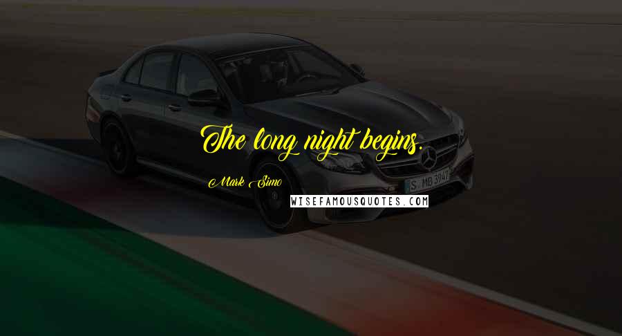 Mark Simo Quotes: The long night begins.