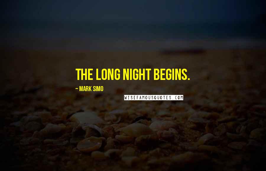 Mark Simo Quotes: The long night begins.