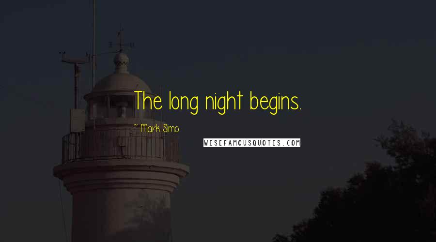 Mark Simo Quotes: The long night begins.