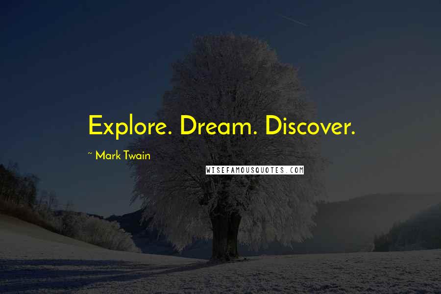 Mark Twain Quotes: Explore. Dream. Discover.