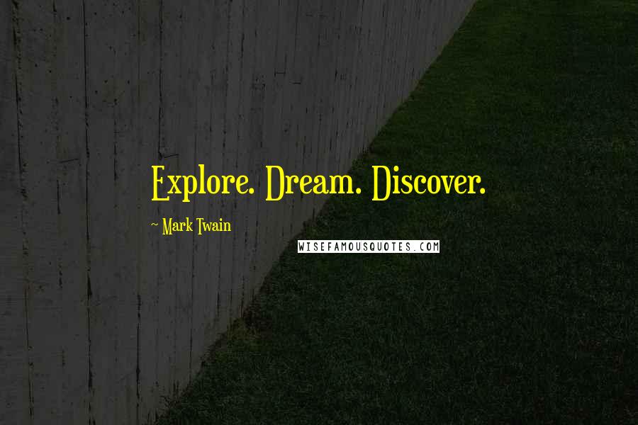 Mark Twain Quotes: Explore. Dream. Discover.