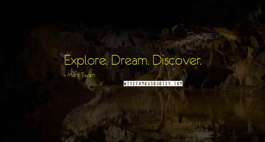 Mark Twain Quotes: Explore. Dream. Discover.