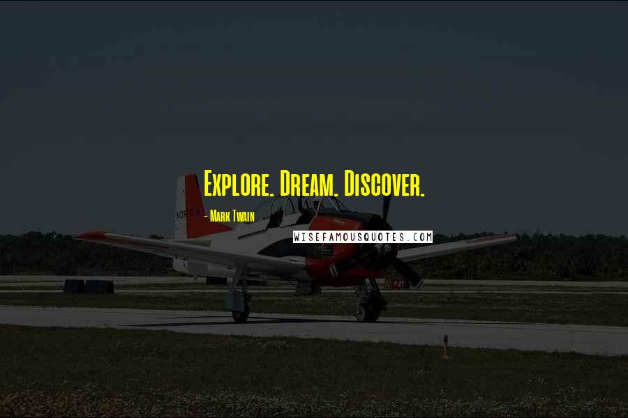 Mark Twain Quotes: Explore. Dream. Discover.