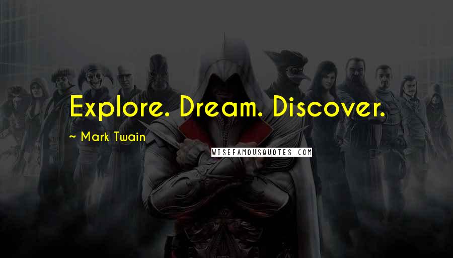 Mark Twain Quotes: Explore. Dream. Discover.