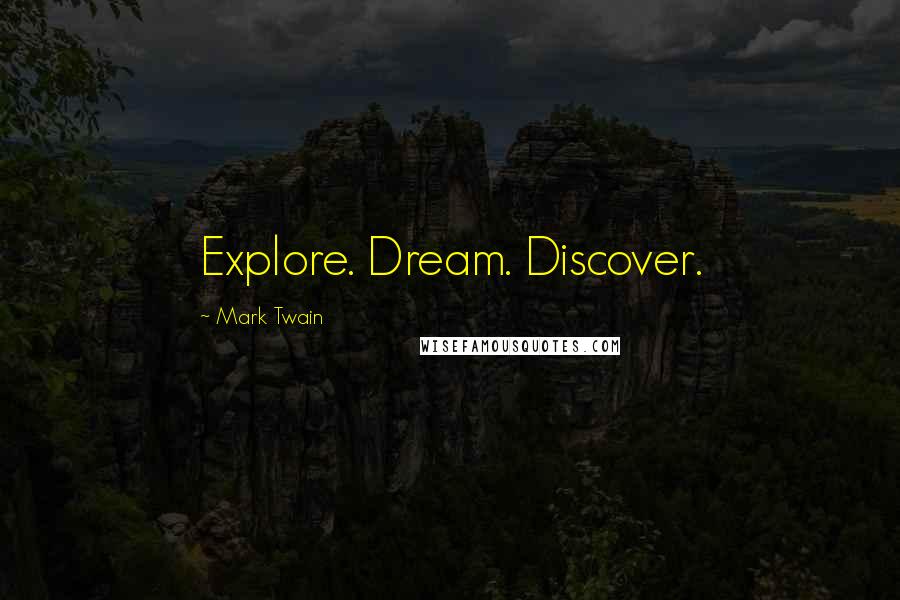 Mark Twain Quotes: Explore. Dream. Discover.