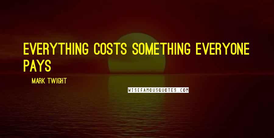 Mark Twight Quotes: Everything costs something everyone pays