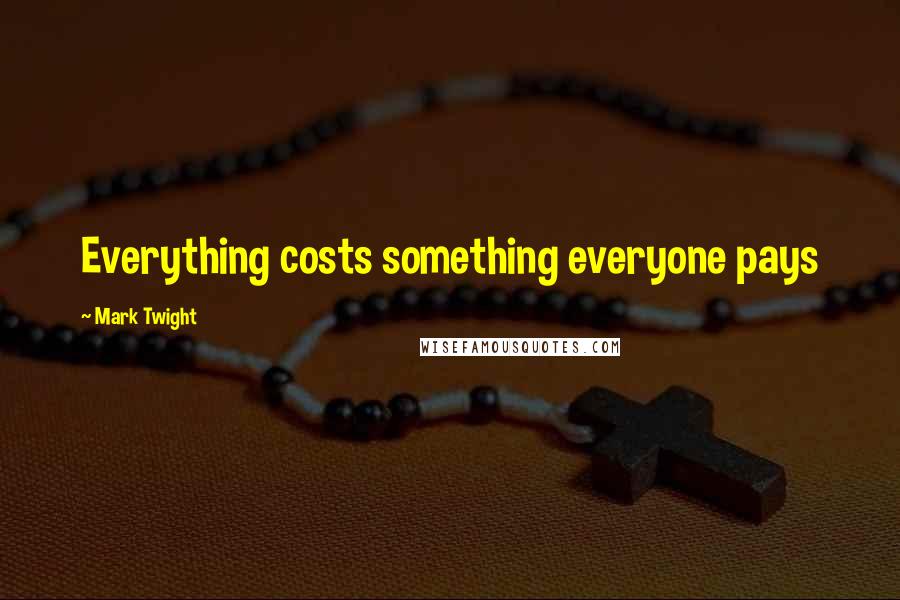 Mark Twight Quotes: Everything costs something everyone pays