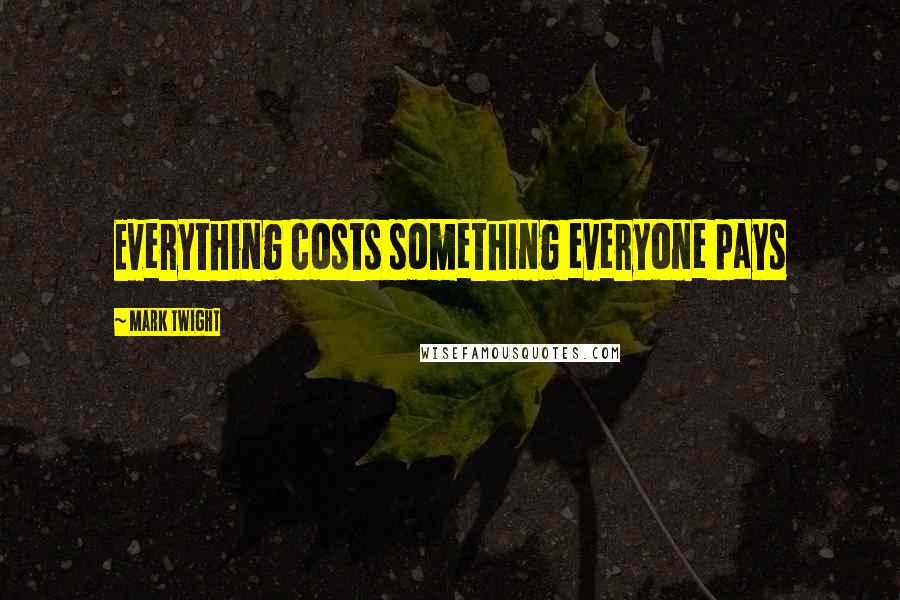 Mark Twight Quotes: Everything costs something everyone pays