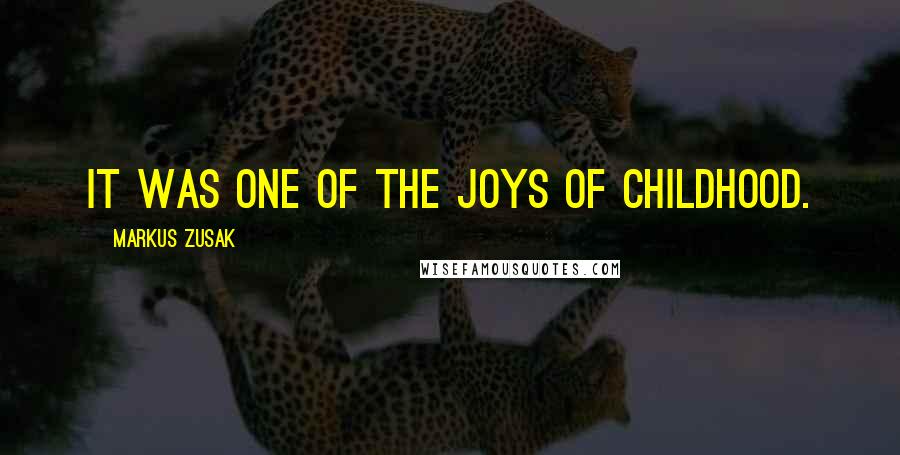 Markus Zusak Quotes: It was one of the joys of childhood.