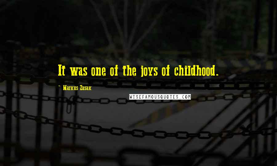Markus Zusak Quotes: It was one of the joys of childhood.