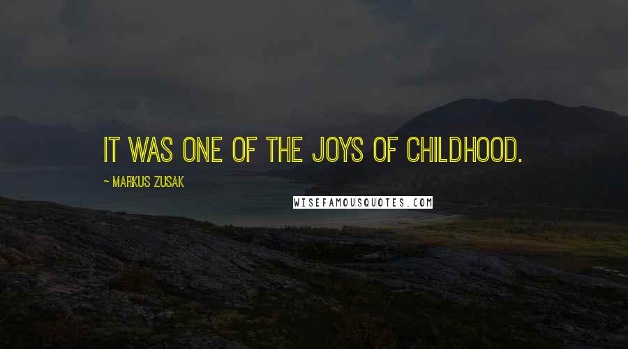 Markus Zusak Quotes: It was one of the joys of childhood.