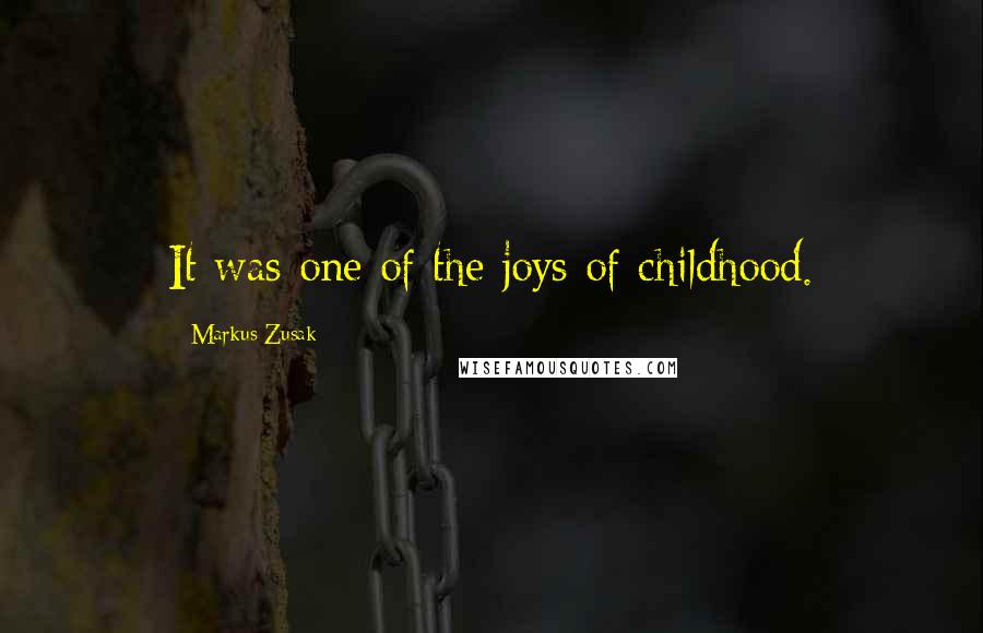 Markus Zusak Quotes: It was one of the joys of childhood.