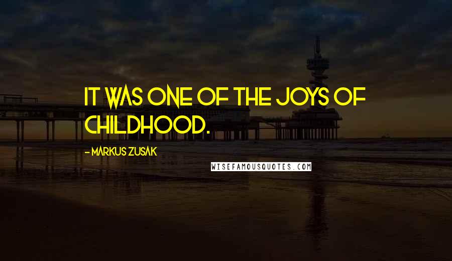 Markus Zusak Quotes: It was one of the joys of childhood.