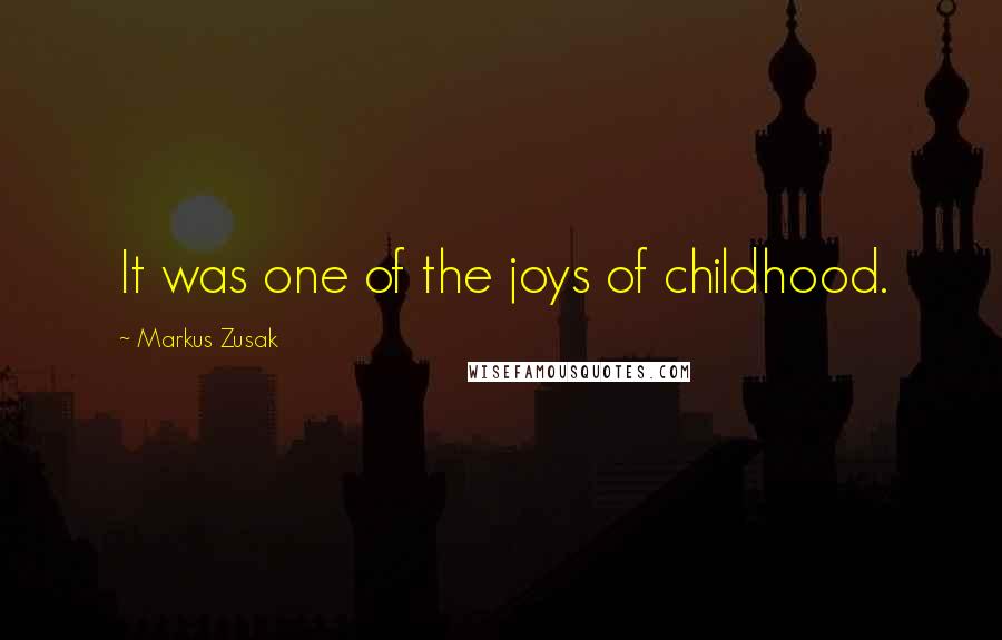 Markus Zusak Quotes: It was one of the joys of childhood.